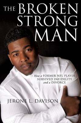 The Broken Strong Man - Jerone L Davison