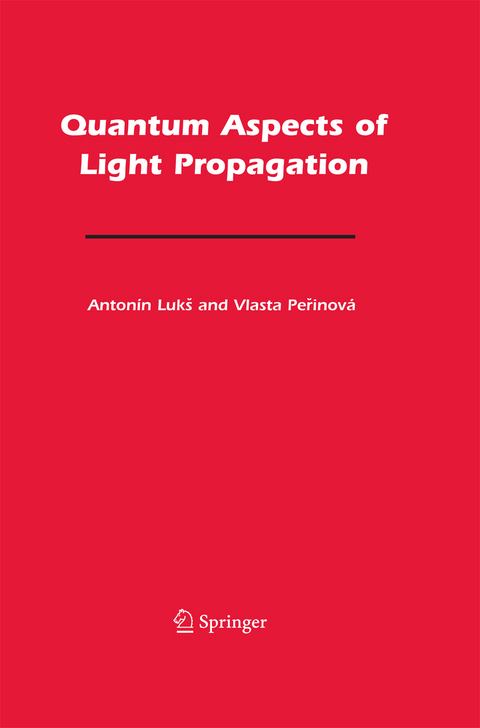 Quantum Aspects of Light Propagation - Antonín Lukš, Vlasta Perinová