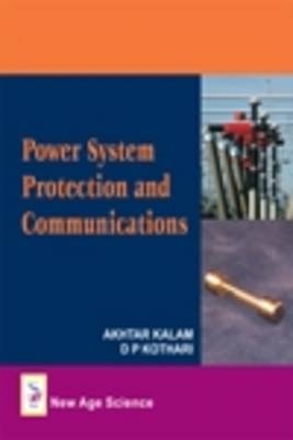 Power System Protection and Communication - Akhtar Kalam, D. P. Kothari