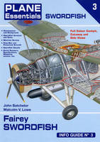 Fairey Swordfish Info Guide - John Batchelor, Malcolm V. Lowe