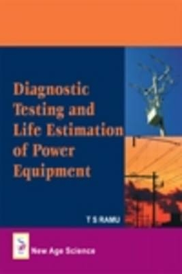 Diagnostic Testing and Life Estimation of Power Equipment - T. S. Ramu