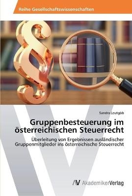 Gruppenbesteuerung im Ã¶sterreichischen Steuerrecht - Sandra LeutgÃ¶b