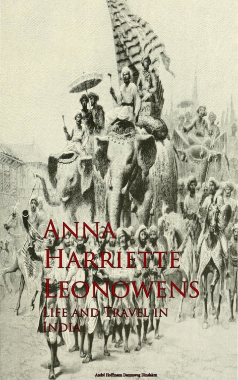 Life and Travel in India -  Anna Harriette Leonowens