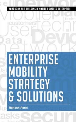 Enterprise Mobility Strategy & Solutions - Rakesh Patel