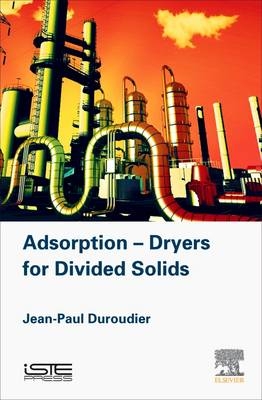 Adsorption-Dryers for Divided Solids -  Jean-Paul Duroudier