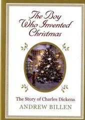 The Boy Who Invented Christmas: The Story of Charles Dickens - Andrew Billen
