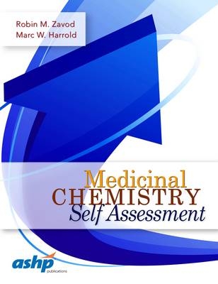 Medicinal Chemistry Self Assessment - Robin M. Zavod, Marc W. Harrold