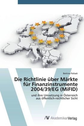 Die Richtlinie Ã¼ber MÃ¤rkte fÃ¼r Finanzinstrumente 2004/39/EG (MiFID) - Bettina Palisek