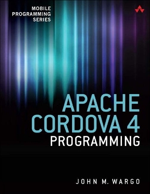 Apache Cordova 4 Programming - John Wargo