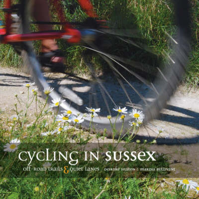 Cycling in Sussex - Deirdre Huston, Marina Bullivant