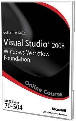 Collection 6462: Visual Studio 2008 Windows Workflow Foundation Exam 70-504 Official Online Course -  Microsoft,  C.B. Learning