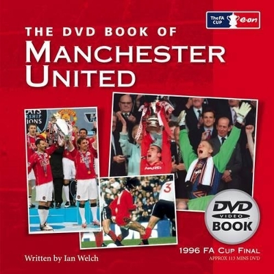 The DVD Book of Manchester United - Ian Welch