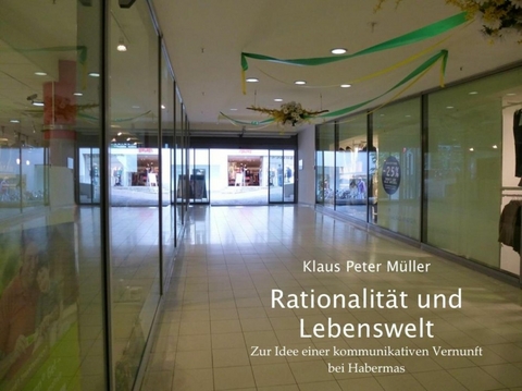 Rationalität und Lebenswelt - Klaus Peter Müller