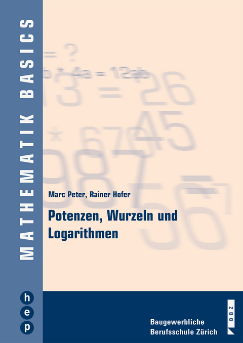 Potenzen, Wurzeln und Logarithmen - Marc Peter, Rainer Hofer