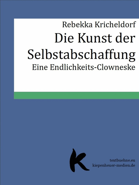 DIE KUNST DER SELBSTABSCHAFFUNG - Rebekka Kricheldorf