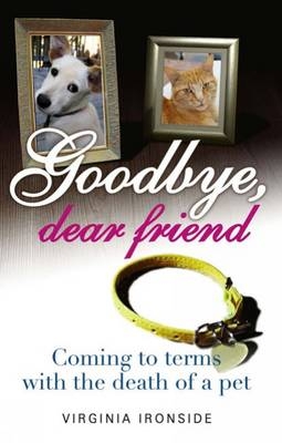 Goodbye, Dear Friend - Virginia Ironside