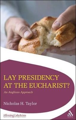 Lay Presidency at the Eucharist? - Nicholas Taylor