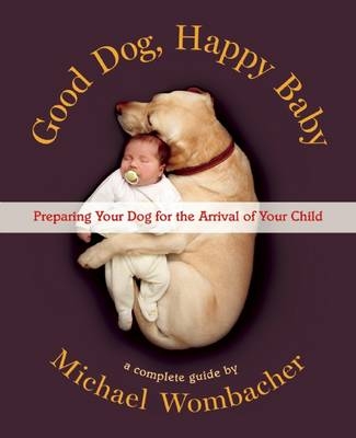 Good Dog, Happy Baby - Michael Wombacher