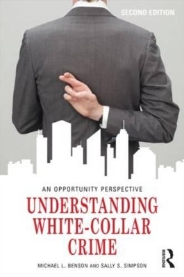 Understanding White-Collar Crime - Michael L. Benson, Sally S. Simpson