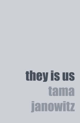 They Is Us - Tama Janowitz