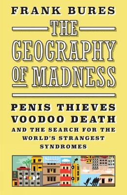 The Geography of Madness - Frank Bures