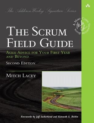 Scrum Field Guide, The - Mitch Lacey