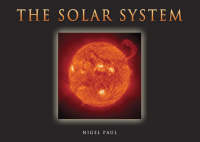 The Solar System - Nigel Paul