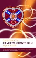 The Official Heart of Midlothian Quiz Book - Chris Cowlin, Andrew-Henry Bowie, Gary Mackay