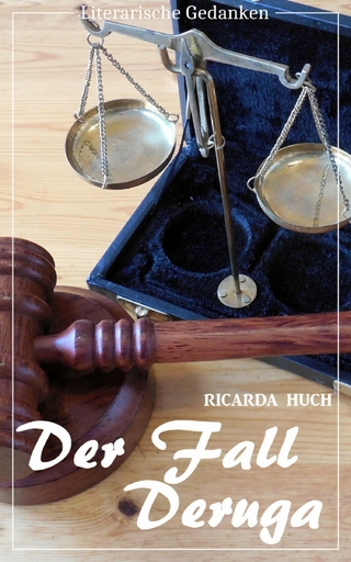 Der Fall Deruga (Ricarda Huch) (Literarische Gedanken Edition) - Ricarda Huch; Jacson Keating