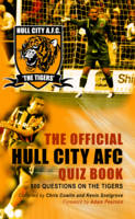 The Official Hull City AFC Quiz Book - Chris Cowlin, Kevin Snelgrove, Paul Duffen