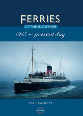 Ferries of the Isle of Man - Stan Basnett