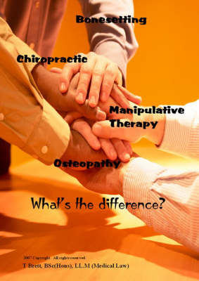 Bonesetting, Chiropractic, Manipulative Therapy and Osteopathy - What's the Difference? - Tom Brett