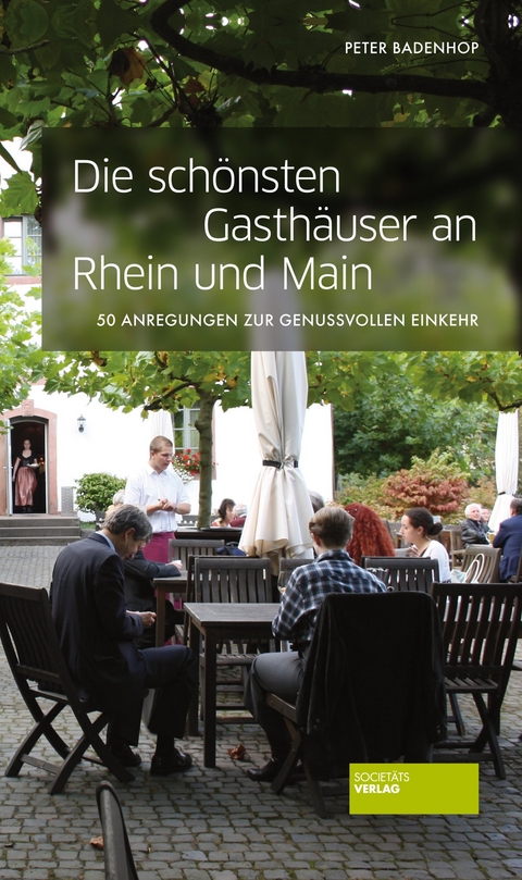 Die schönsten Gasthäuser an Rhein und Main - Peter Badenhop