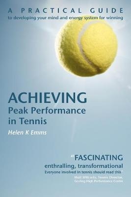 Achieving Peak Performance in Tennis - Helen K Emms