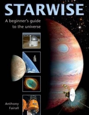 Starwise: A Beginner's Guide to the Universe - Anthony Fairall