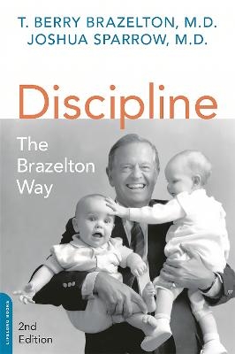Discipline: The Brazelton Way, Second Edition - Joshua Sparrow, T. Berry Brazelton