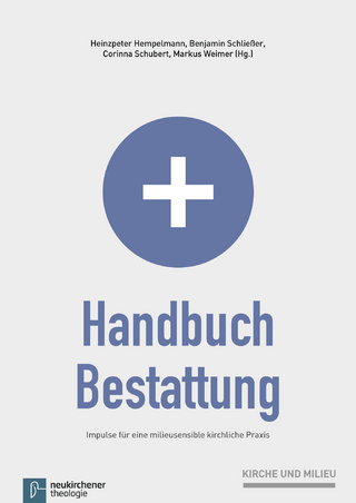 Handbuch Bestattung - Heinzpeter Hempelmann; Benjamin Schließer; Corinna Schubert; Markus Weimer
