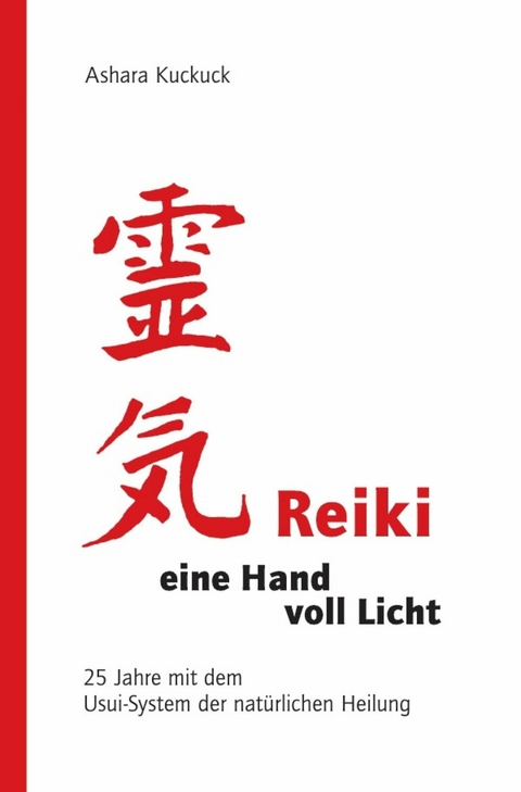 Reiki - eine Hand voll Licht - Ashara Kuckuck