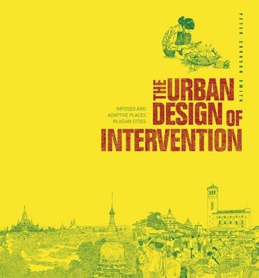 The Urban Design of Intervention - Peter Cookson Smith