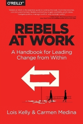 Rebels at Work - Carmen Medina, Lois Kelly, Debra Cameron