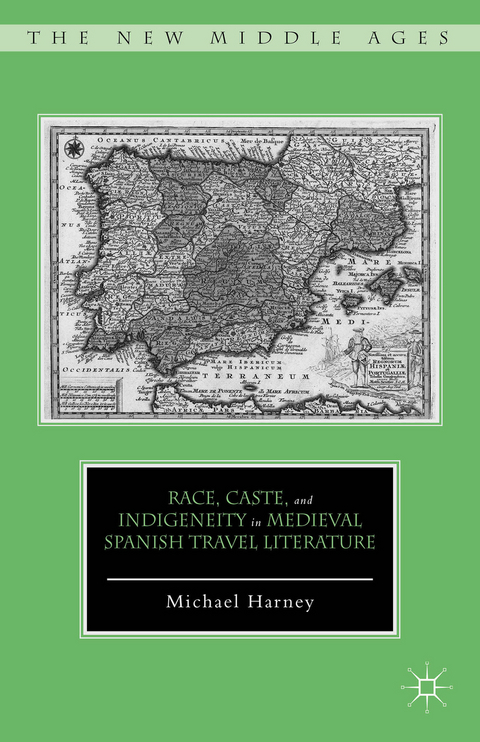 Race, Caste, and Indigeneity in Medieval Spanish Travel Literature - M. Harney