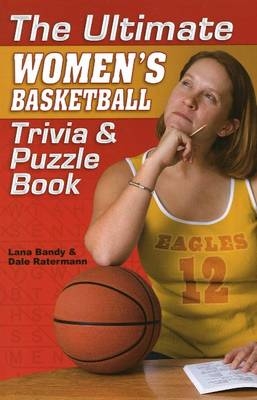 Ultimate Women's Basketball Trivia & Puzzle Book - Lana Bandy, Dale Ratermann