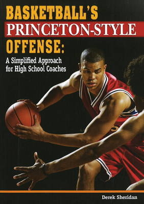 Basketball's Princeton-Style Offense - Derek Sheridan