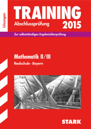 Training Abschlussprüfung Realschule Bayern - Mathematik II/III Lösungen - Dietmar Steiner, Alois Einhauser, Markus Hochholzer, Markus Schmidl