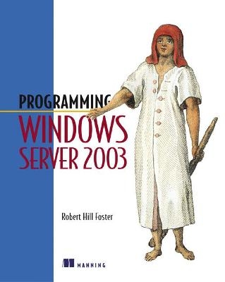 Programming Windows Server 2003 - Robert Foster