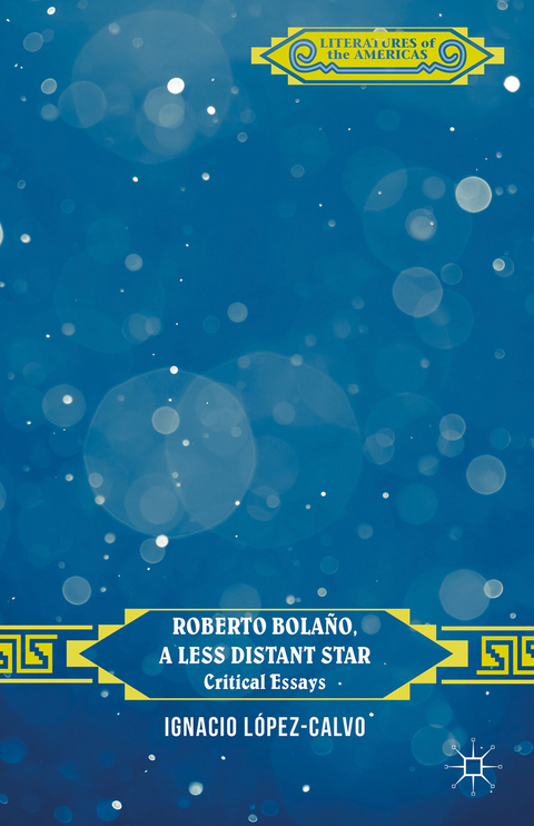 Roberto Bolaño, a Less Distant Star - 