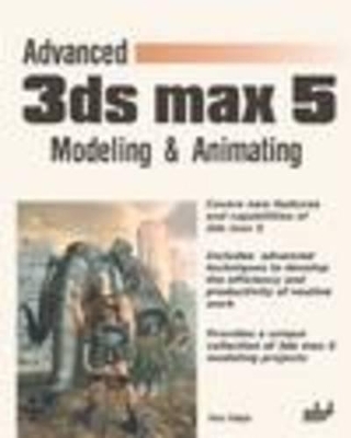 Advanced 3Ds Max 5 Modeling and Animating - Boris Kulagin