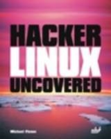 Hacker Linux Uncovered - Michael Flenov