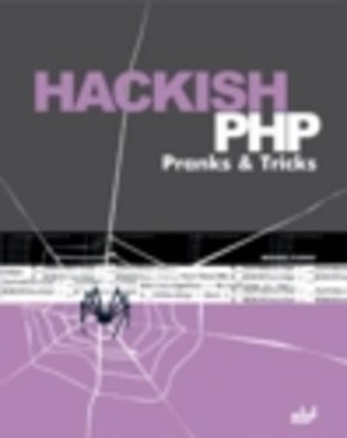 Hackish PHP Pranks and Tricks - Michael Flenov