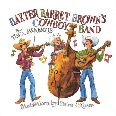 "Baxter Barret Brown's Cowboy Band" - Tim McKenzie